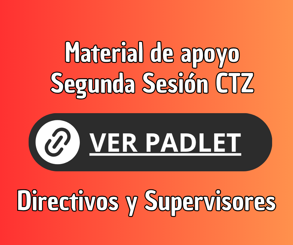 Directivos y Supervisores - Materiales de apoyo para la Segunda Sesión del CTZ